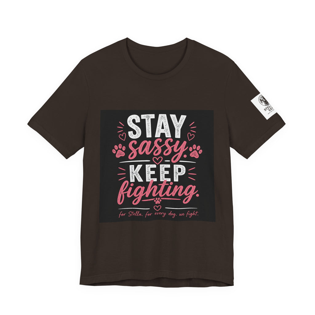 Stay Sassy Keep Fighting T-Shirt Cancer Awareness Support Tee