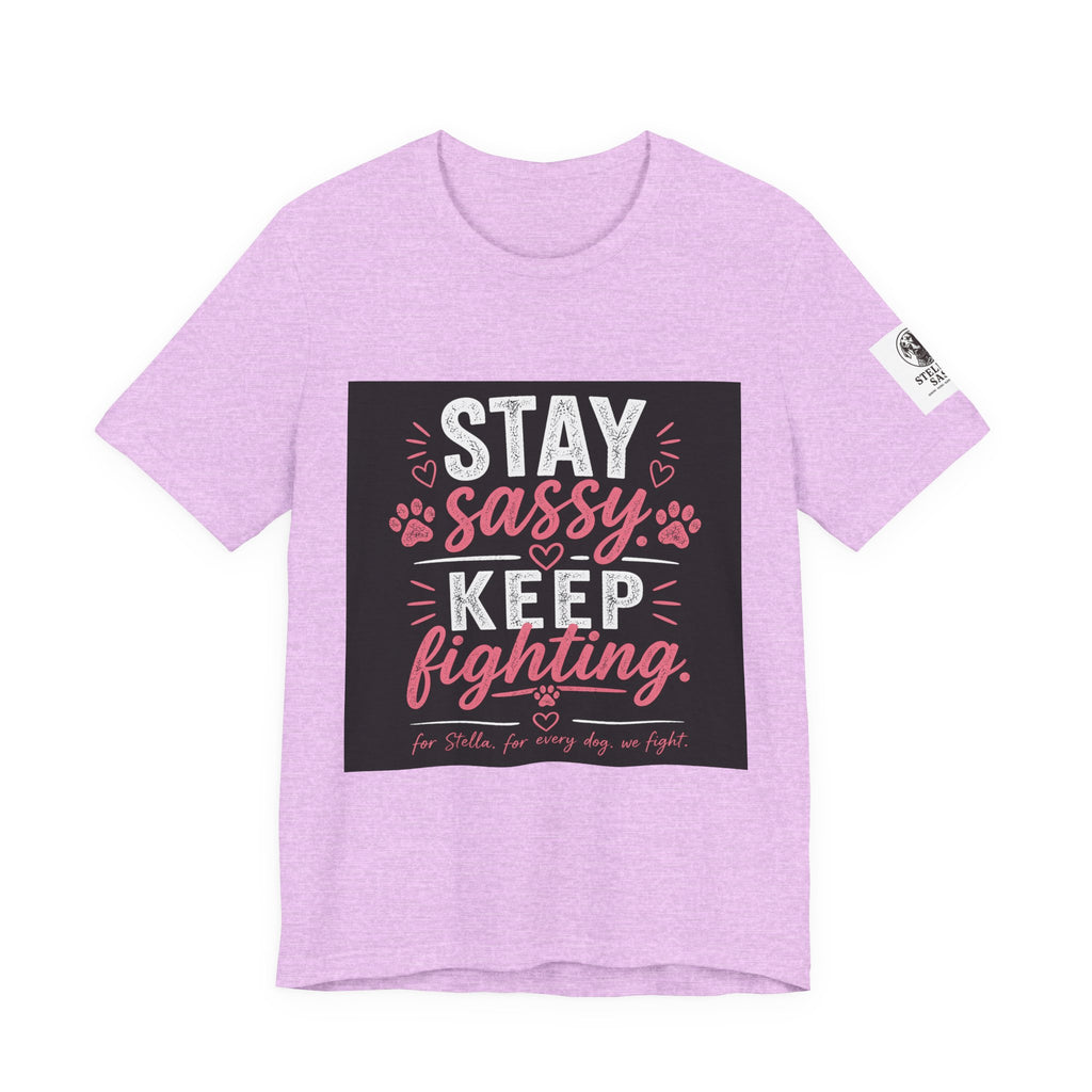 Stay Sassy Keep Fighting T-Shirt Cancer Awareness Support Tee