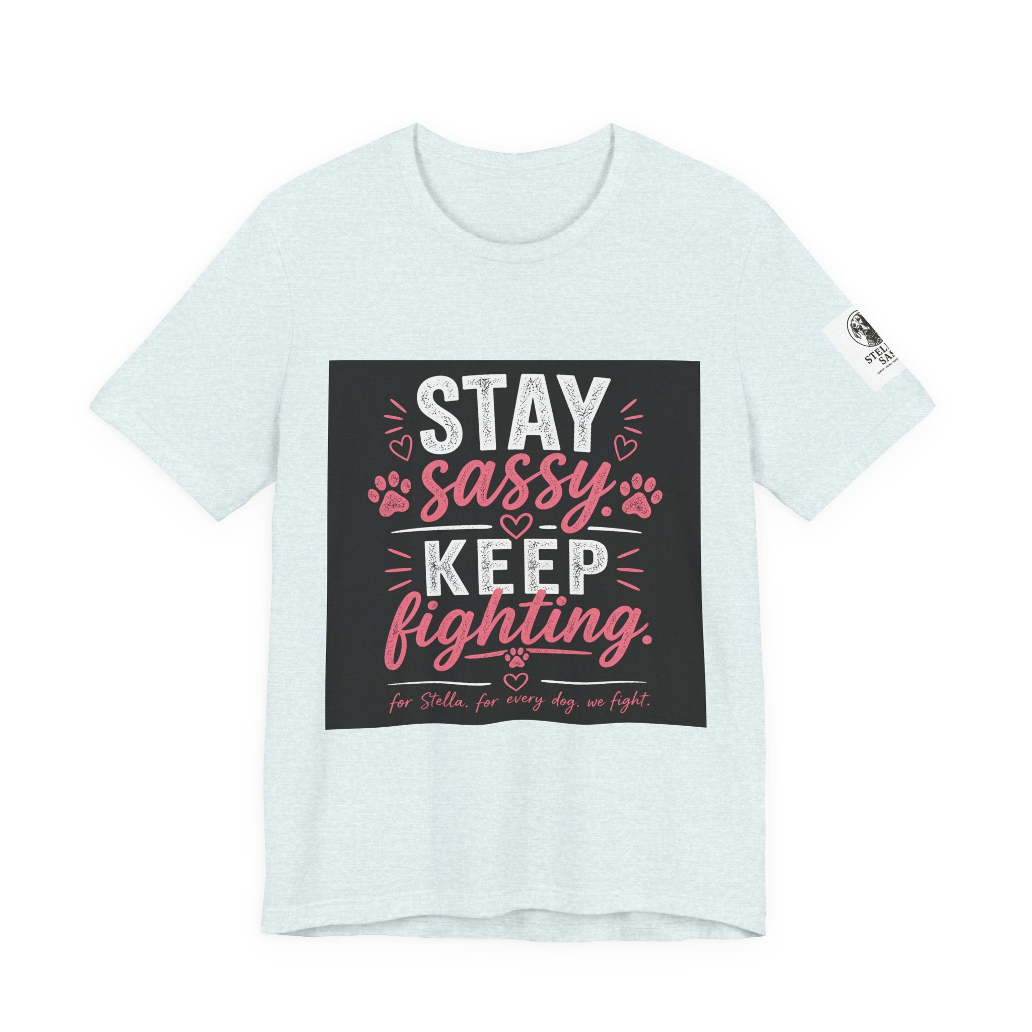 Stay Sassy Keep Fighting T-Shirt Cancer Awareness Support Tee