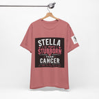 Stella Is More Stubborn Than Cancer T-Shirt — Cancer Support Tee