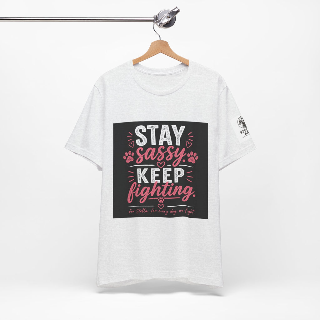 Stay Sassy Keep Fighting T-Shirt Cancer Awareness Support Tee