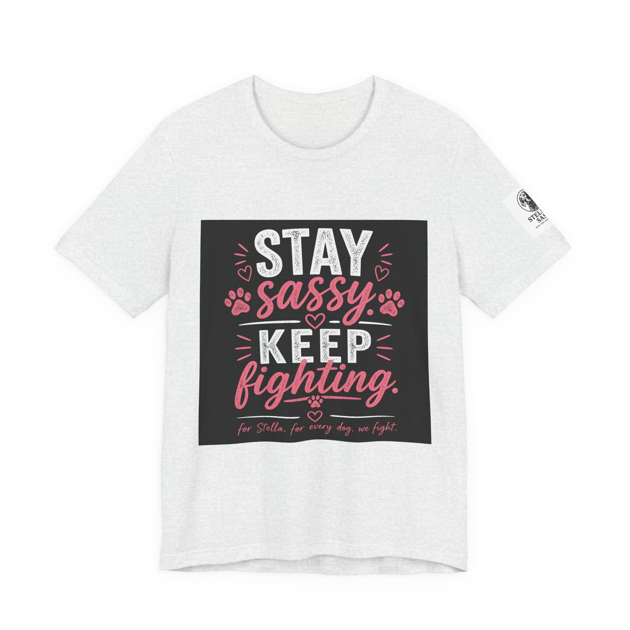 Stay Sassy Keep Fighting T-Shirt Cancer Awareness Support Tee