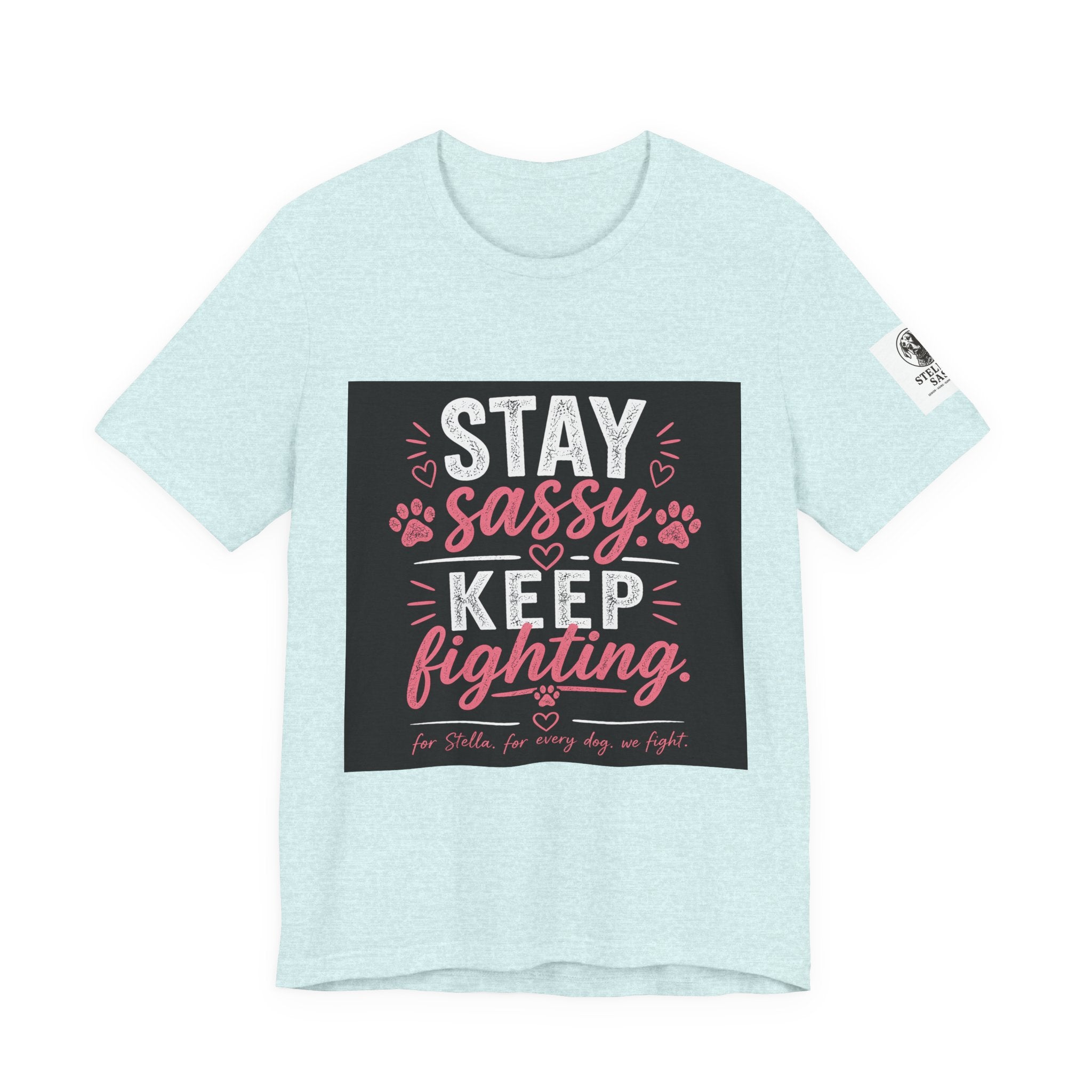 Stay Sassy Keep Fighting T-Shirt Cancer Awareness Support Tee